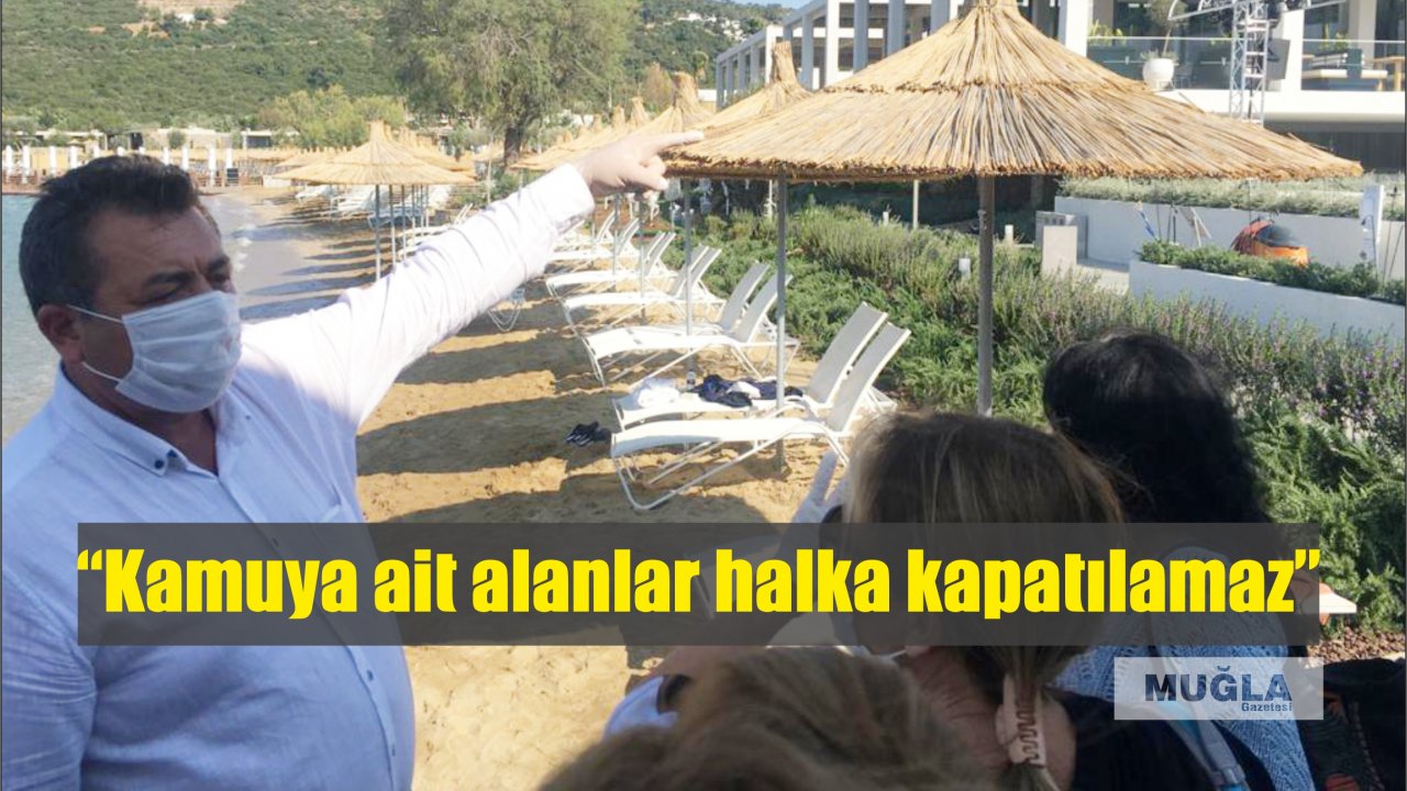 “Kamuya ait alanlar halka kapatılamaz”