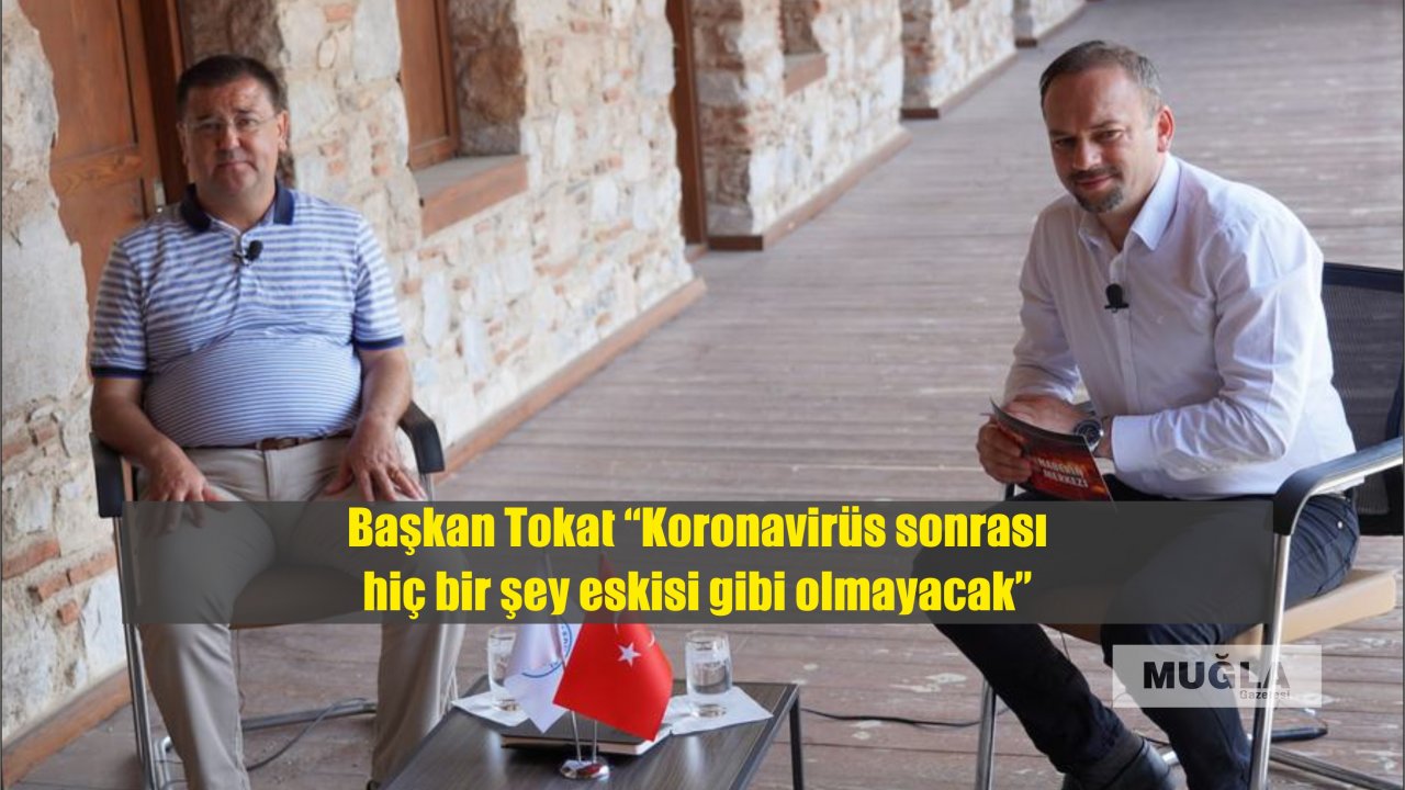 Başkan Tokat “Koronavirüs sonrası hiç bir şey eskisi gibi olmayacak”
