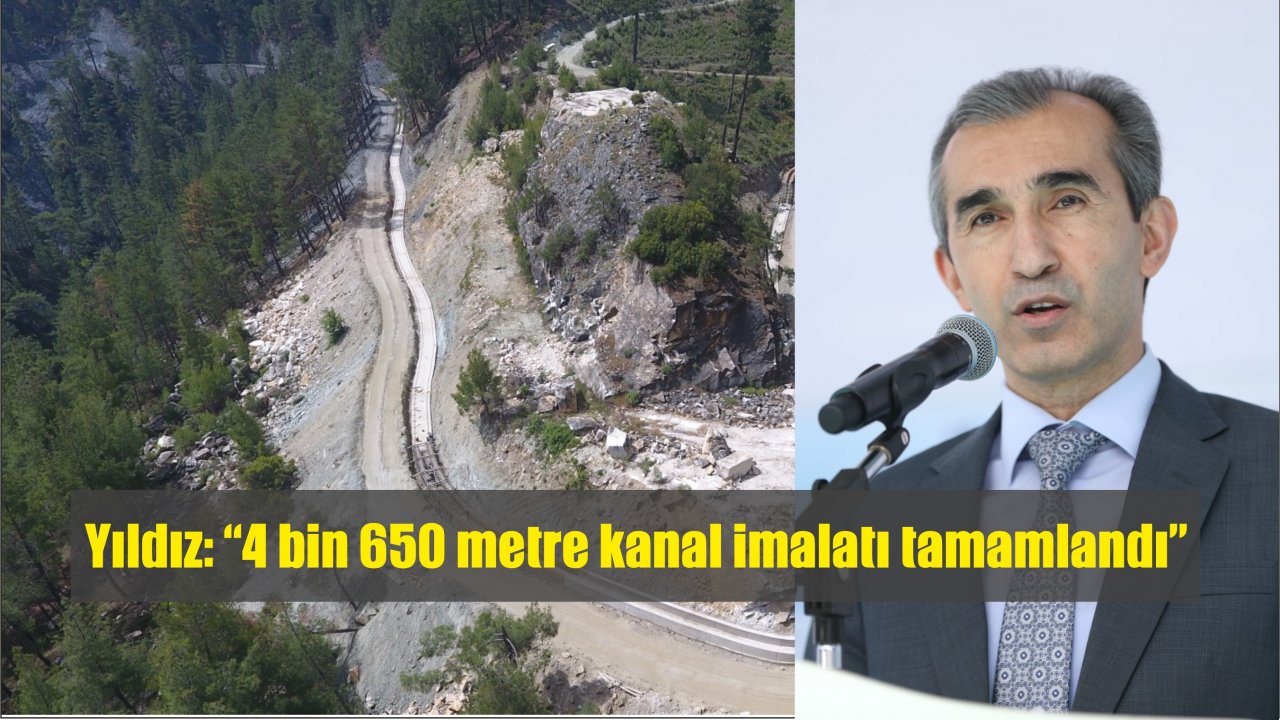 Yıldız: “4 bin 650 metre kanal imalatı tamamlandı”