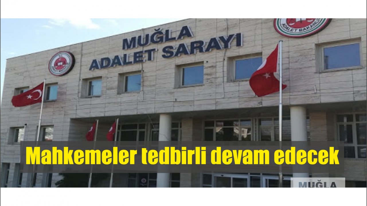 Mahkemeler tedbirli devam edecek