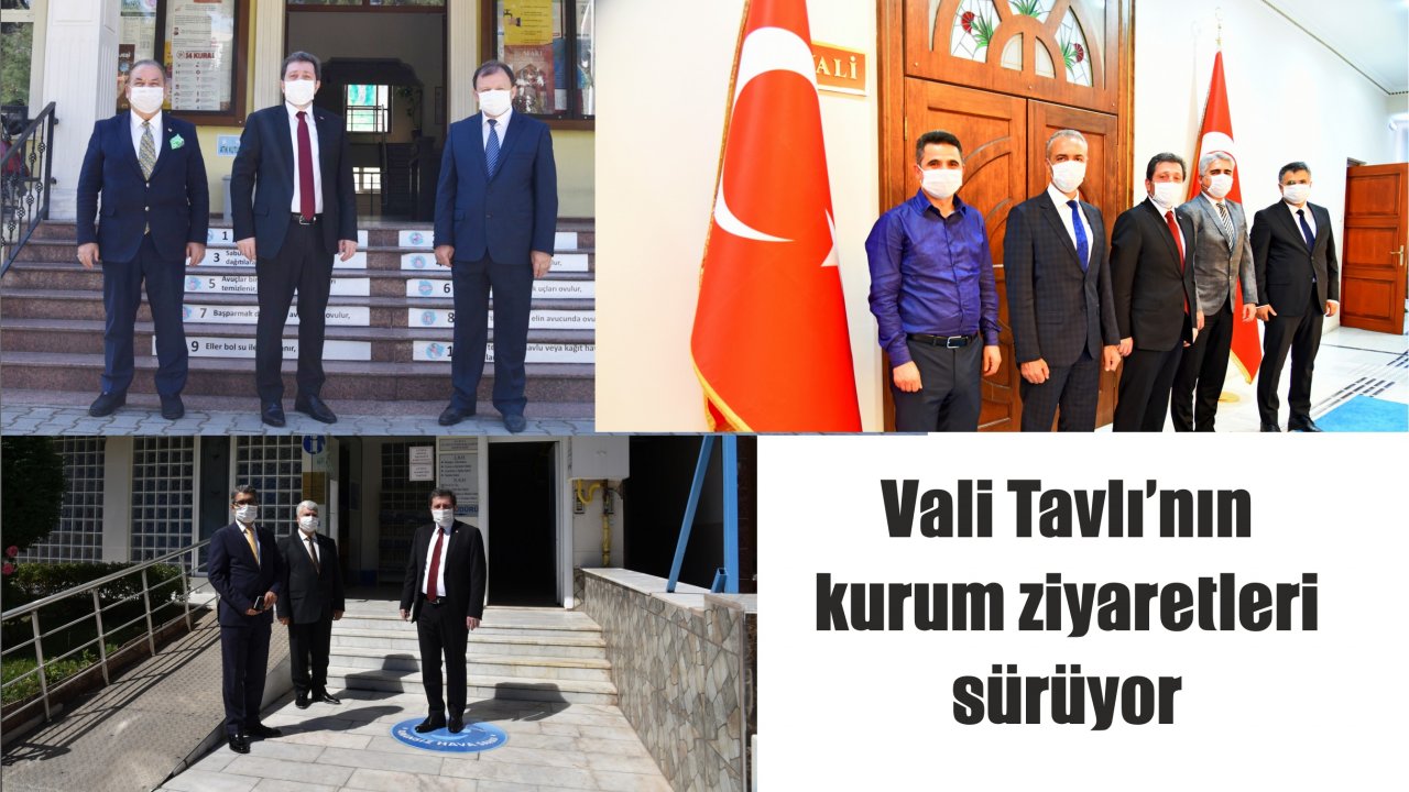 Vali Tavlı’nın kurum ziyaretleri sürüyor