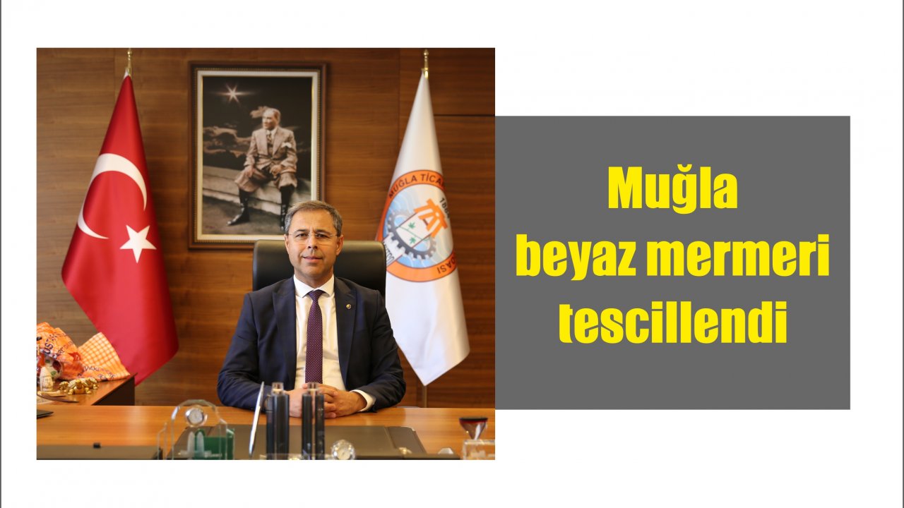 Muğla beyaz mermeri tescillendi
