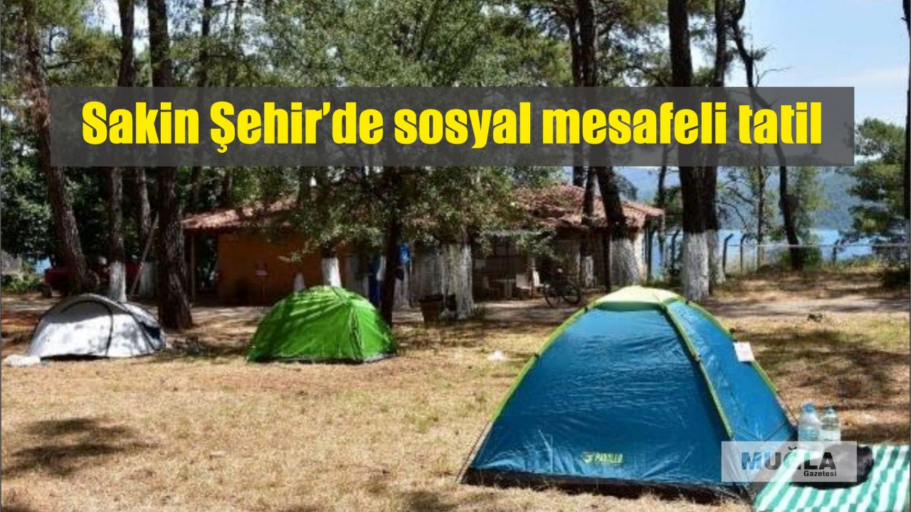 Sakin Şehir’de sosyal mesafeli tatil