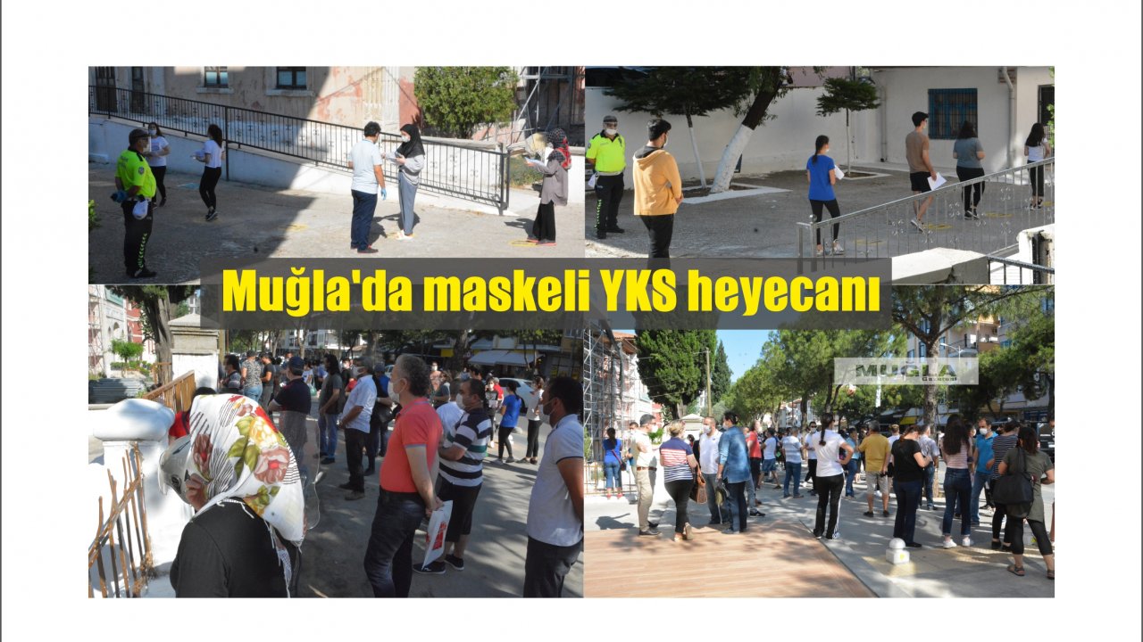 Muğla’da maskeli YKS heyecanı