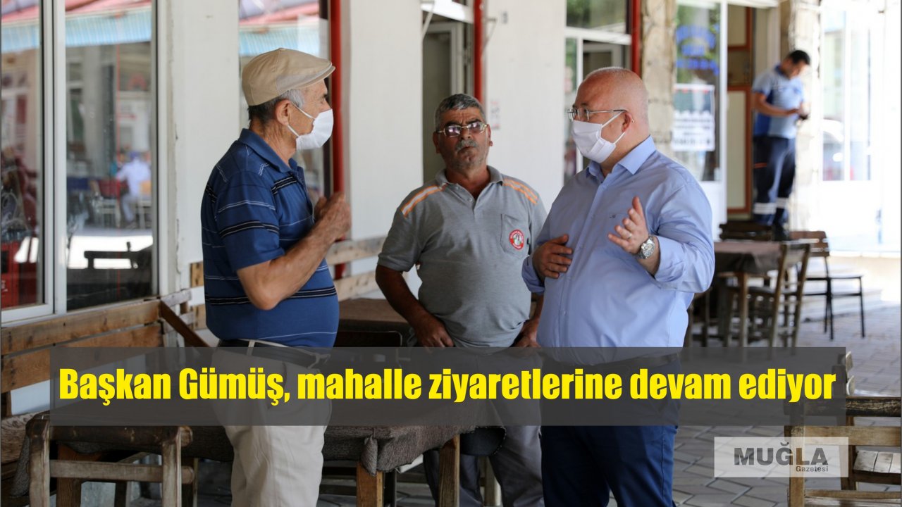 Başkan Gümüş, mahalle ziyaretlerine devam ediyor