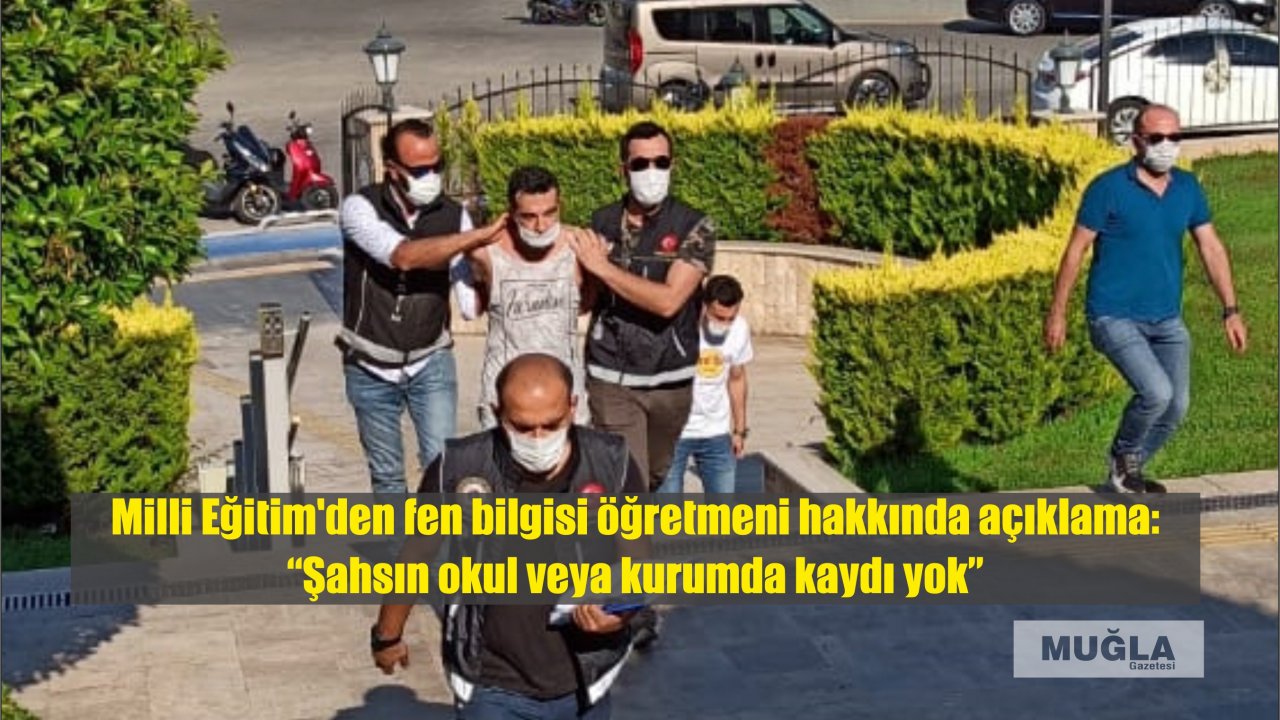 Milli Eğitim’den fen bilgisi öğretmeni hakkında açıklama:  “Şahsın okul veya kurumda kaydı yok”