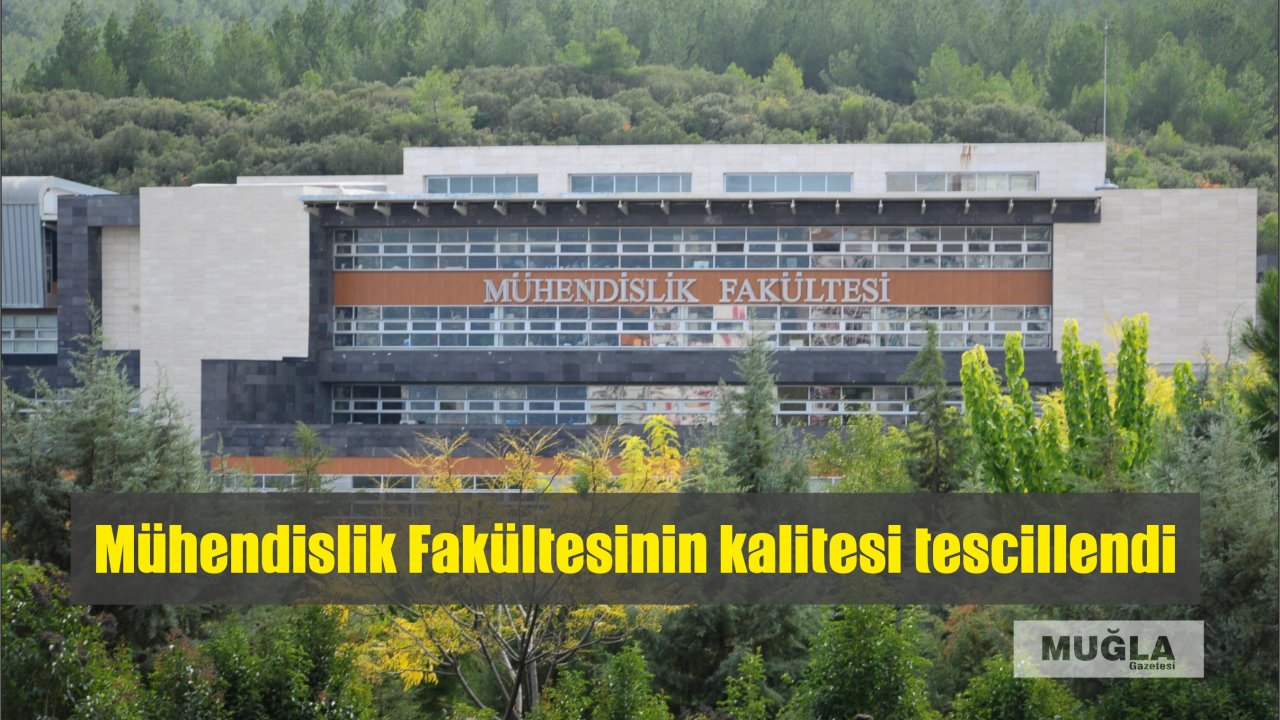 Mühendislik Fakültesinin kalitesi tescillendi