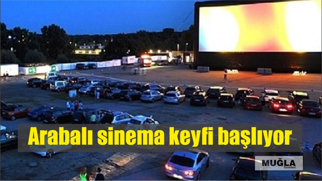 Arabalı sinema keyfi başlıyor