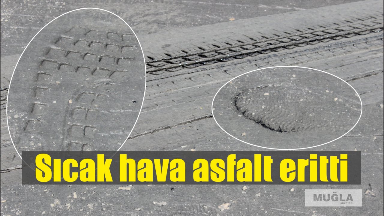 Sıcak hava asfalt eritti
