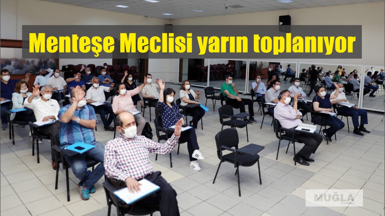 Menteşe Meclisi yarın toplanıyor