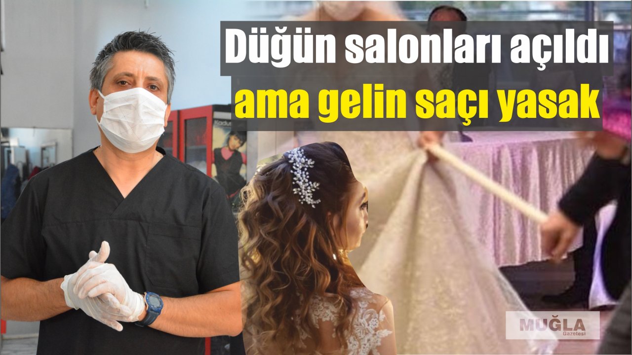 Düğün salonları açıldı ama gelin saçı yasak