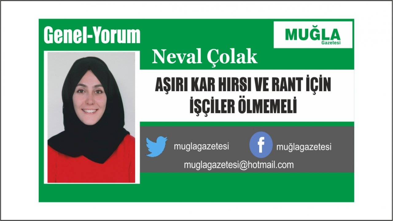 AŞIRI KAR HIRSI VE RANT İÇİN İŞÇİLER ÖLMEMELİ