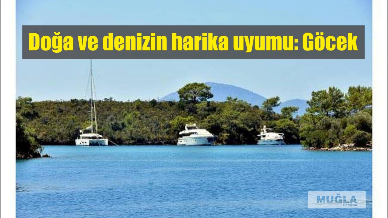 Doğa ve denizin harika uyumu: Göcek