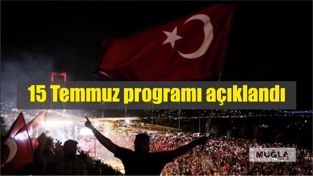 15 Temmuz programı açıklandı