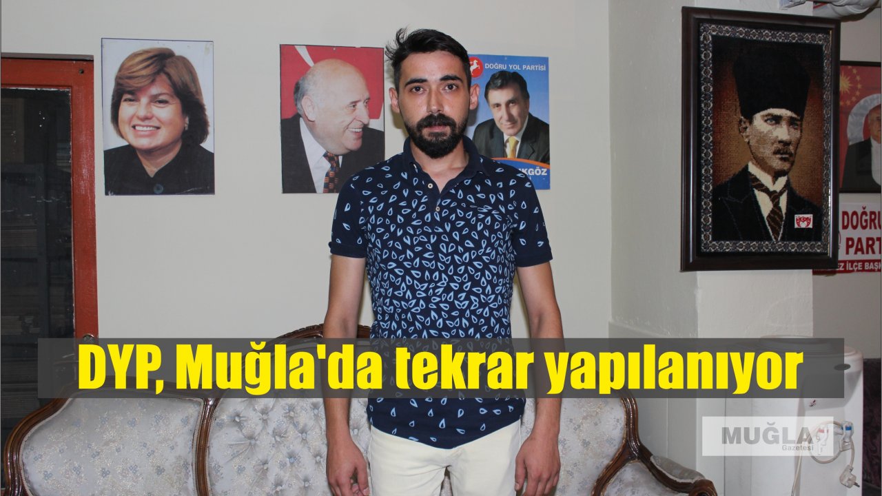 DYP, Muğla’da tekrar yapılanıyor