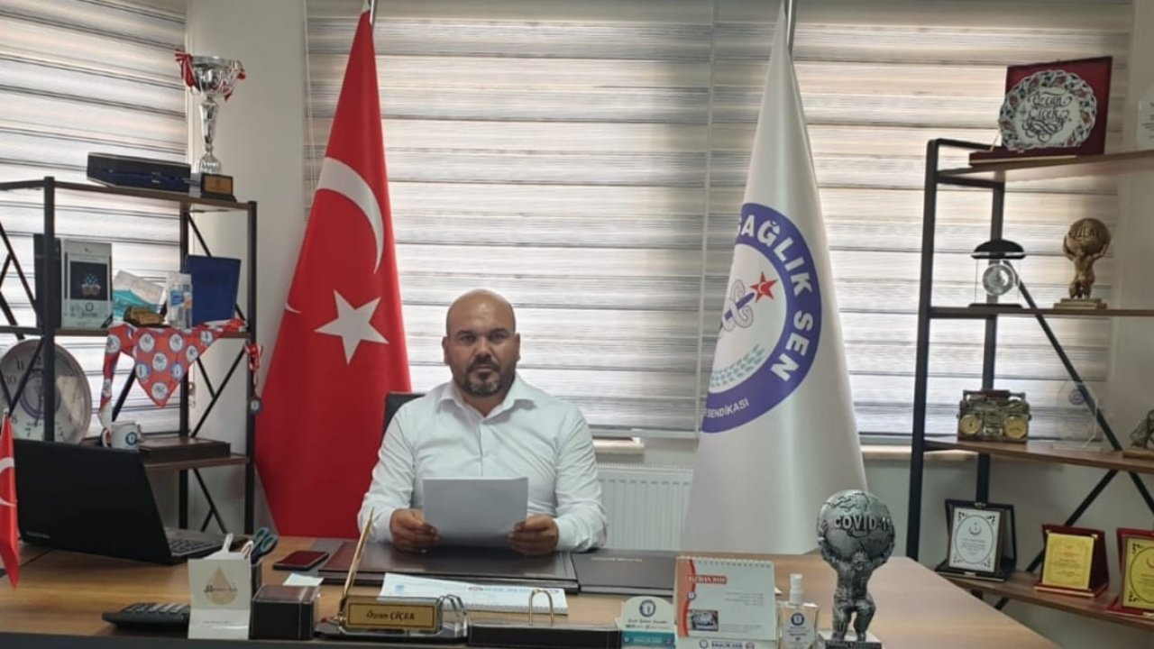 Sağlık-Sen Şube Başkanı Çiçek:  “Sağlık çalışanlarımız en güvenli liman olmuştur”