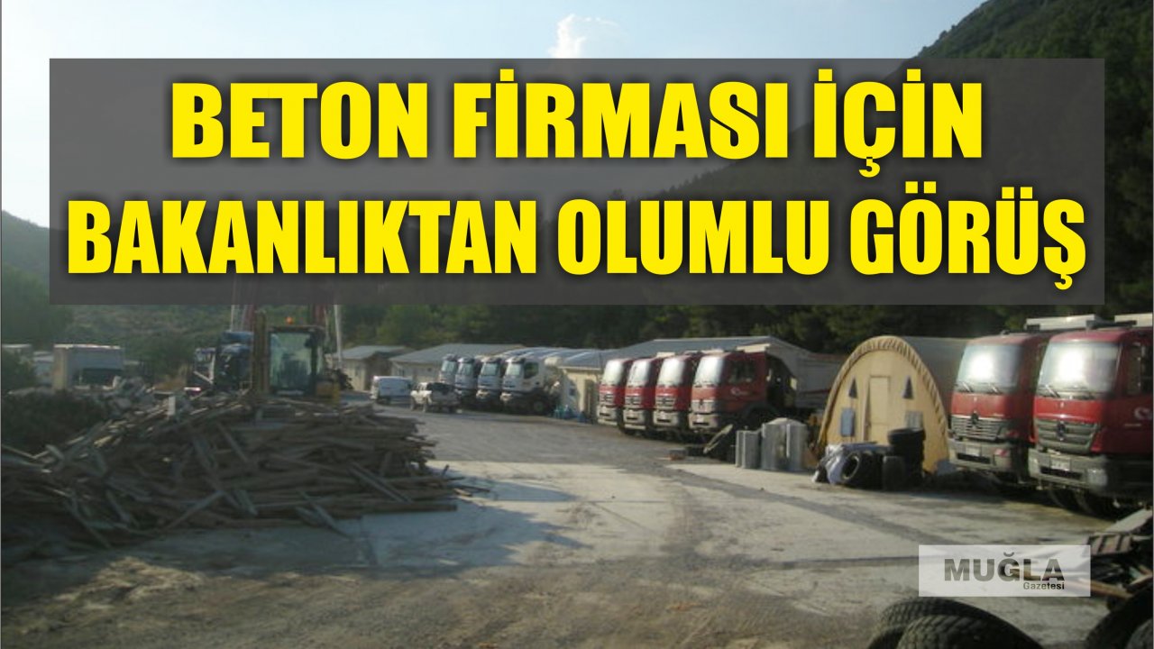 Beton firması için Bakanlıktan olumlu görüş