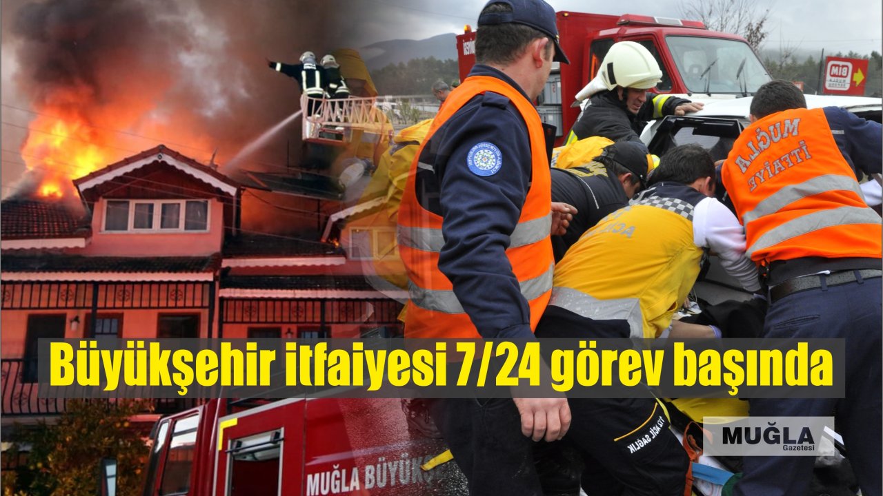 Büyükşehir itfaiyesi 7/24 görev başında