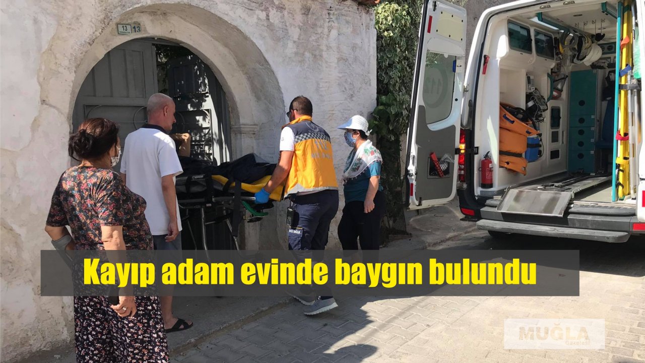 Kayıp adam evinde baygın bulundu