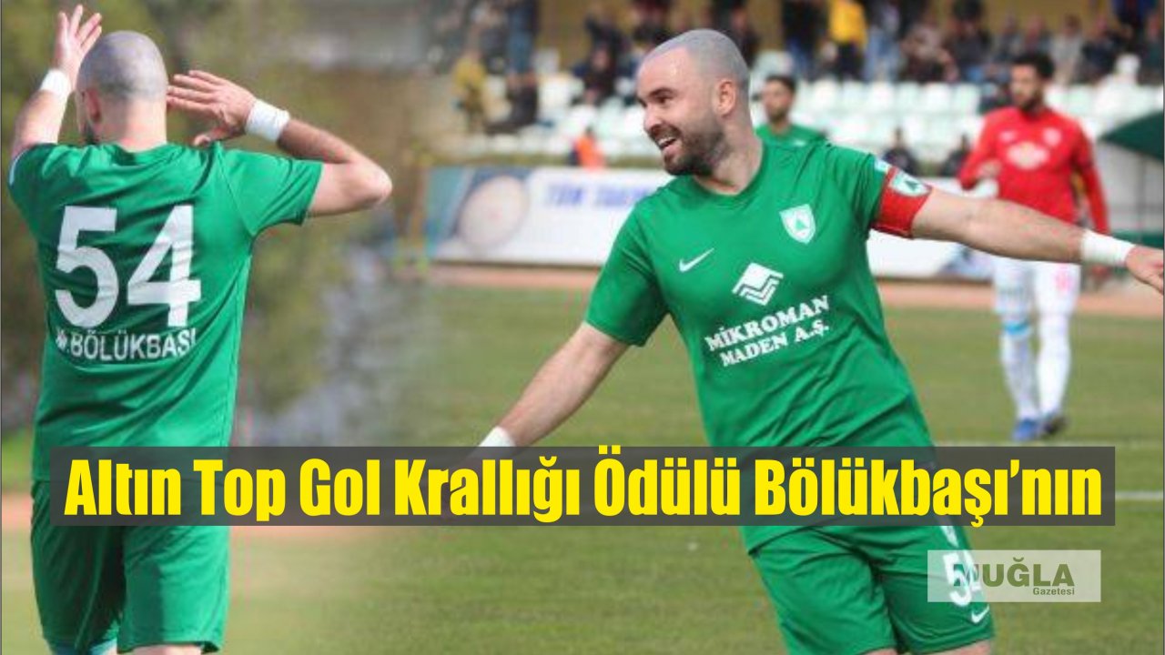 Altın Top Gol Krallığı Ödülü Bölükbaşı’nın