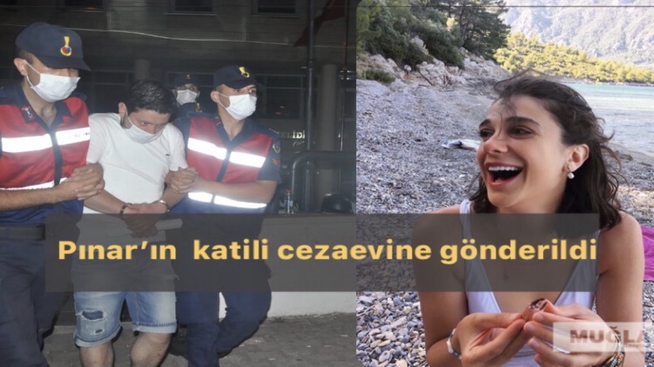 Pınar’ın katili cezaevine gönderildi