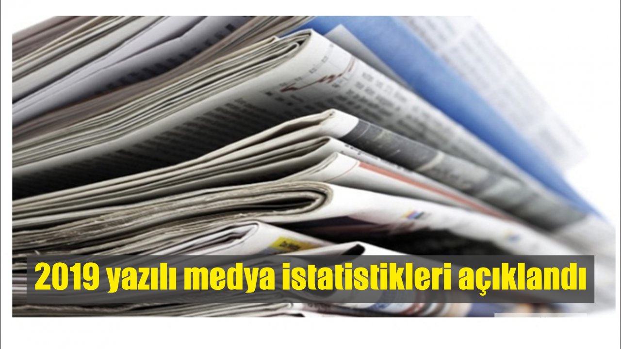 2019 yazılı medya istatistikleri açıklandı
