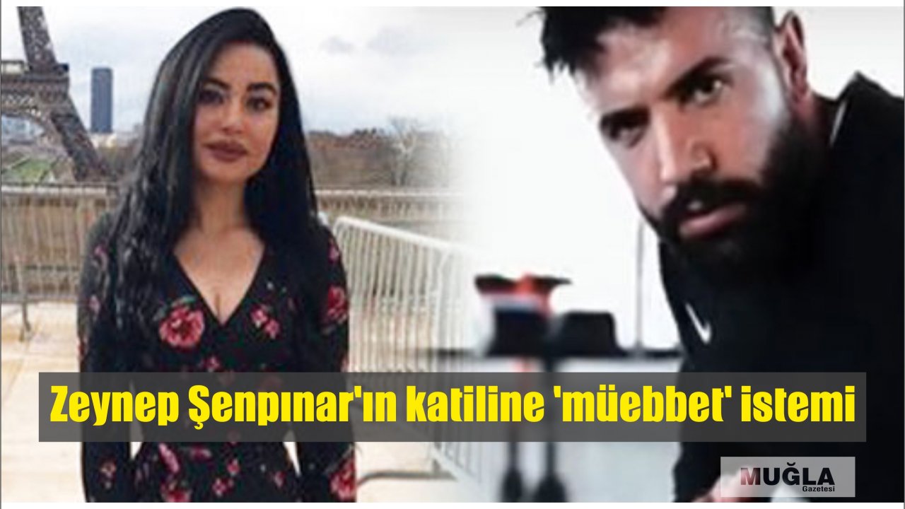 Zeynep'in katiline 'müebbet' istemi