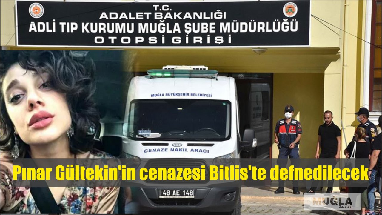 Pınar Gültekin'in cenazesi Bitlis'te defnedilecek