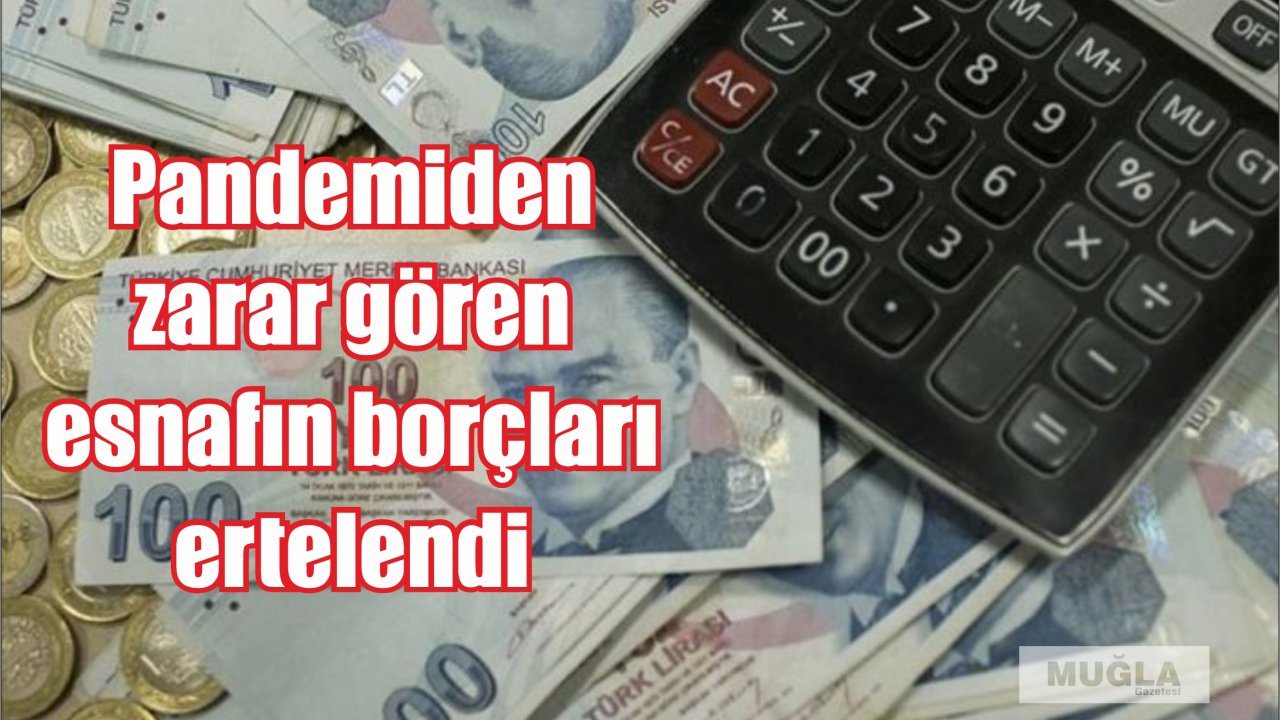 Pandemiden zarar gören esnafın borçları ertelendi