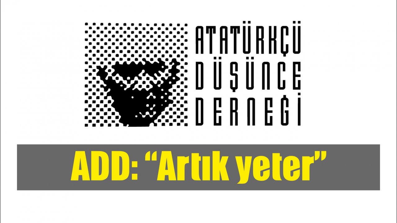 ADD: “Artık yeter”