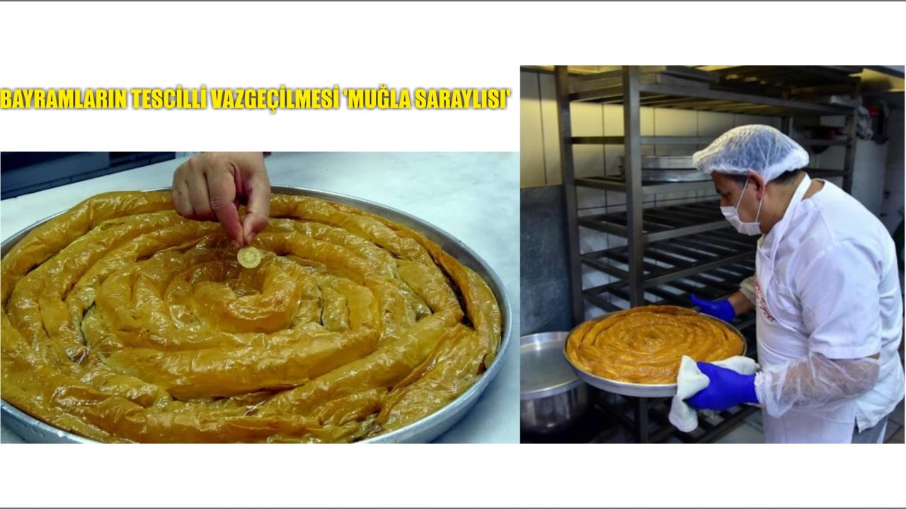 Bayramların tescilli vazgeçilmesi 'Muğla Saraylısı'