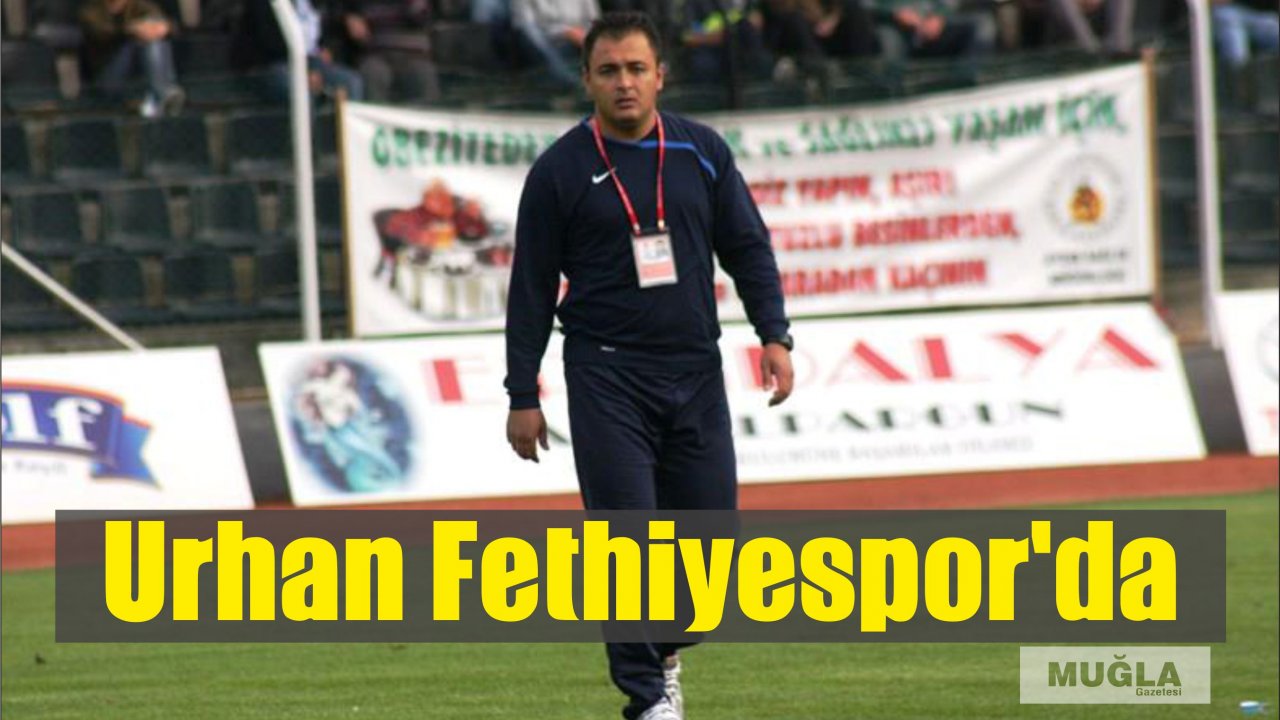 Urhan Fethiyespor'da