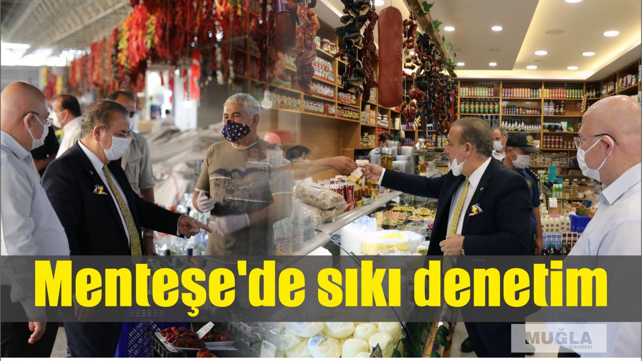 Menteşe’de sıkı denetim