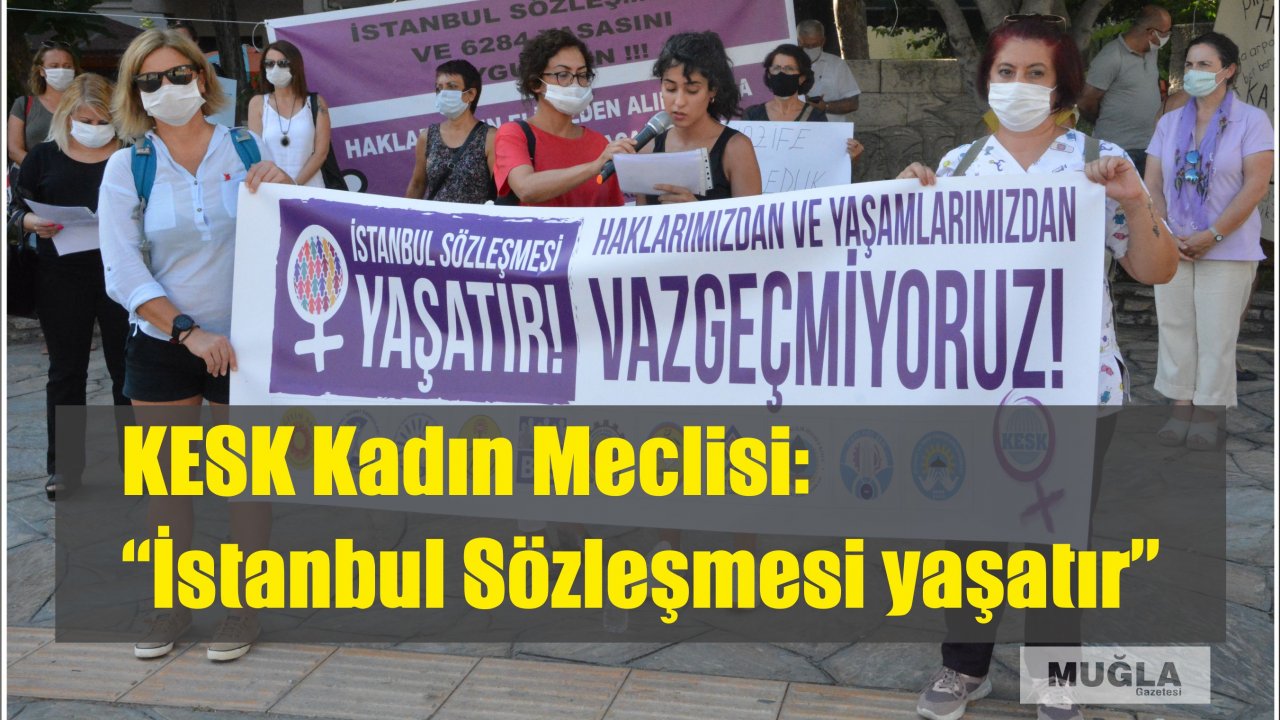 KESK Kadın Meclisi:  “İstanbul Sözleşmesi yaşatır”