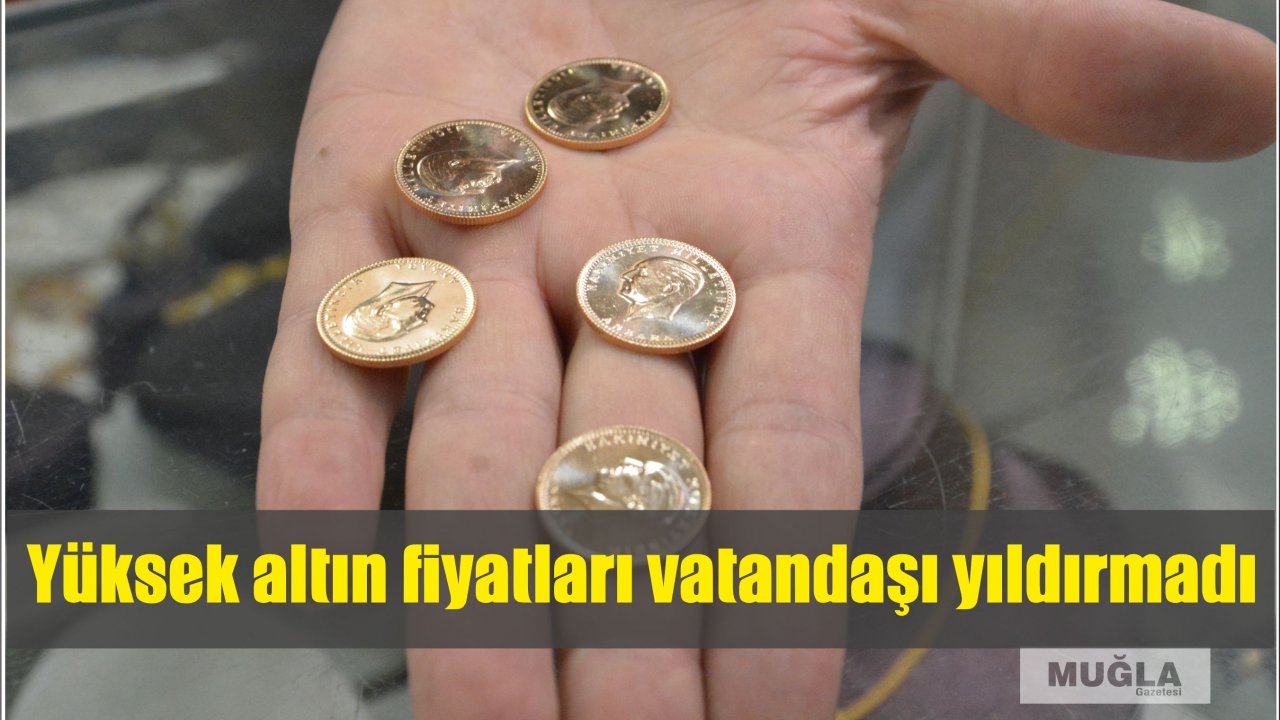 Yüksek altın fiyatları vatandaşı yıldırmadı