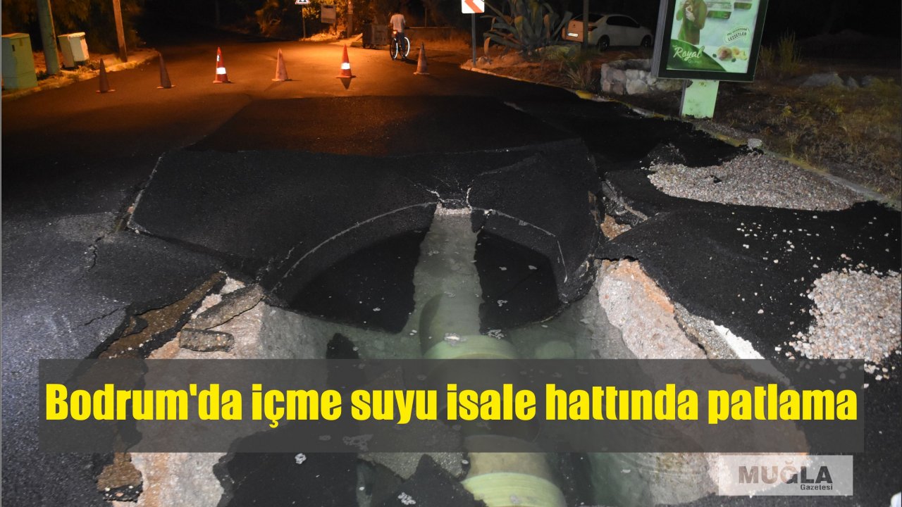 Bodrum'da içme suyu isale hattında patlama