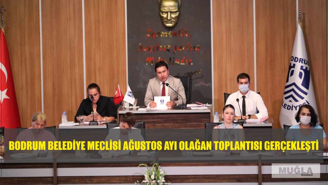 BODRUM BELEDİYE MECLİSİ AĞUSTOS AYI OLAĞAN TOPLANTISI GERÇEKLEŞTİ
