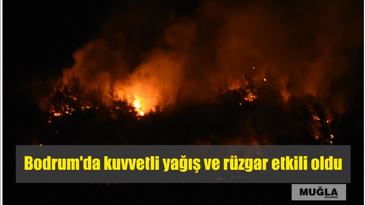 Bodrum'da kuvvetli yağış ve rüzgar etkili oldu