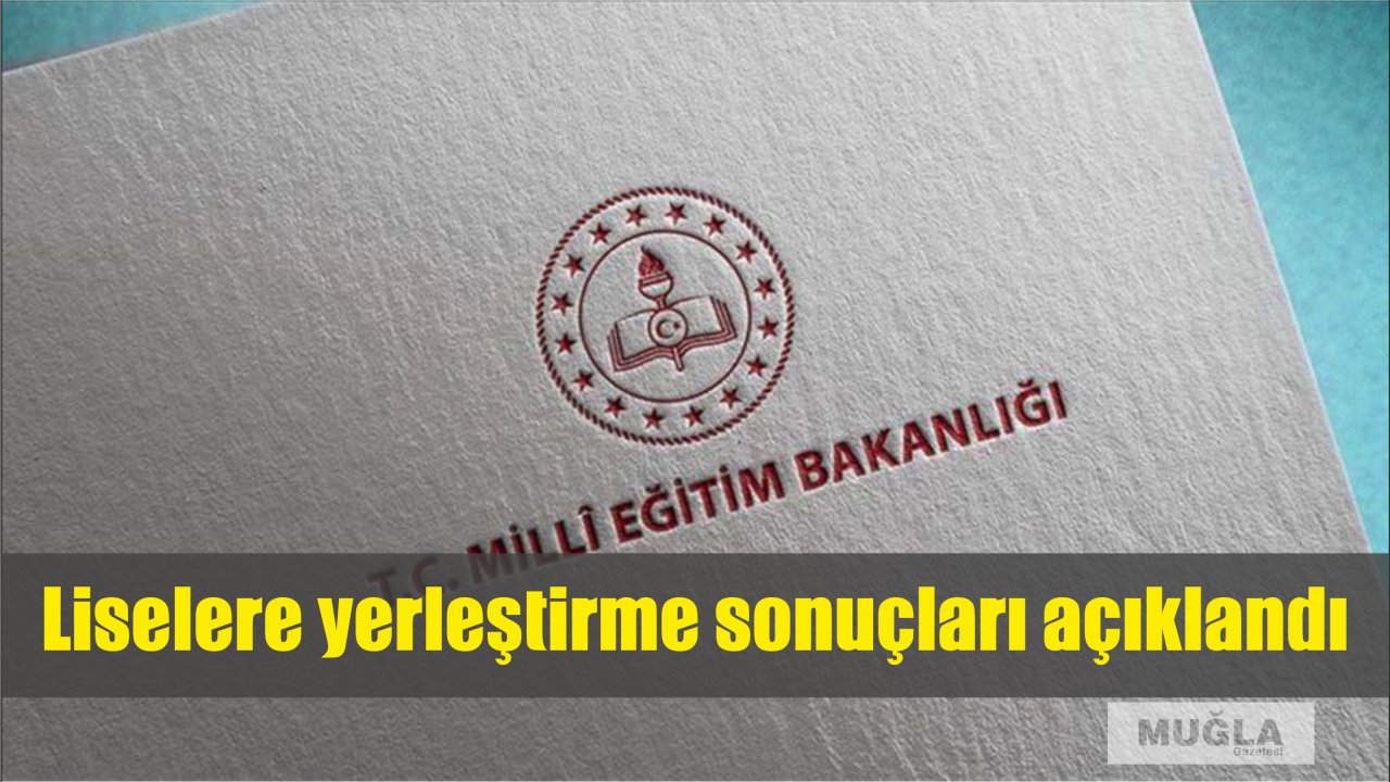 Liselere yerleştirme sonuçları açıklandı