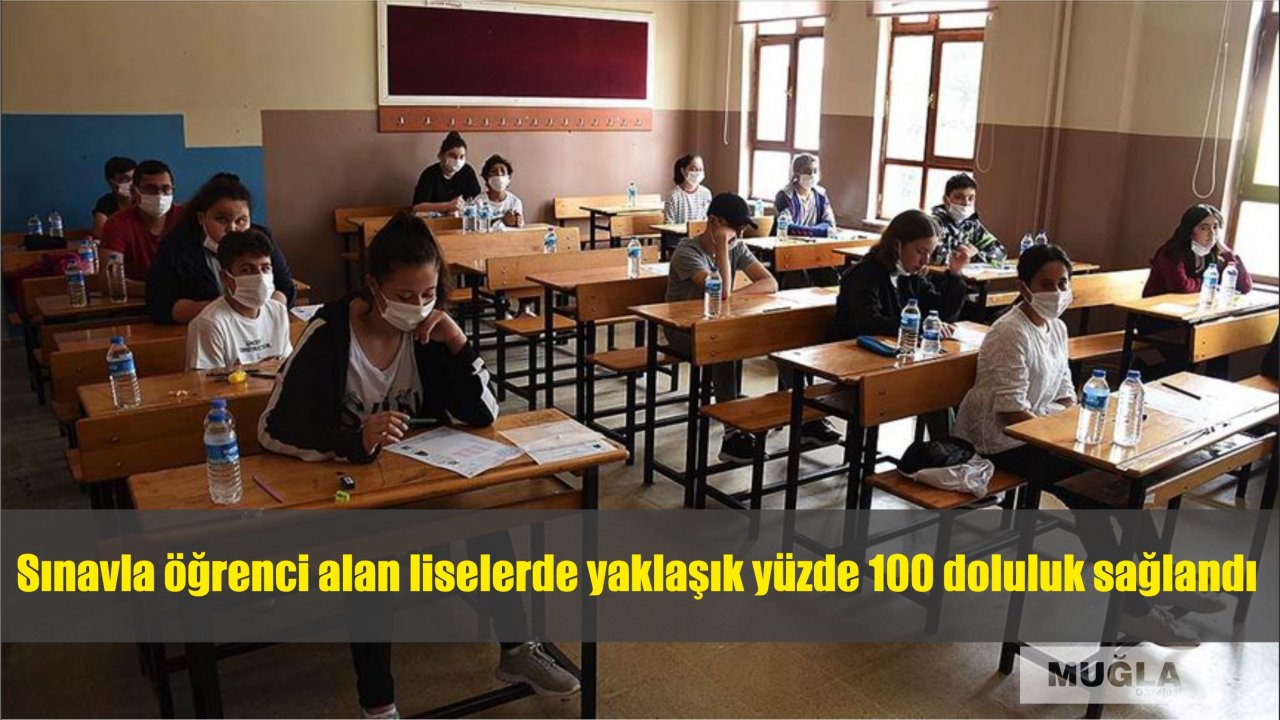 Sınavla öğrenci alan liselerde yaklaşık yüzde 100 doluluk sağlandı