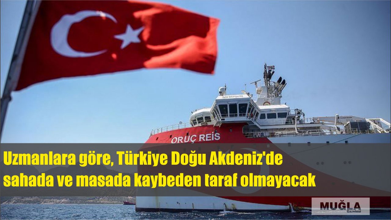 Uzmanlara göre, Türkiye Doğu Akdeniz'de sahada ve masada kaybeden taraf olmayacak