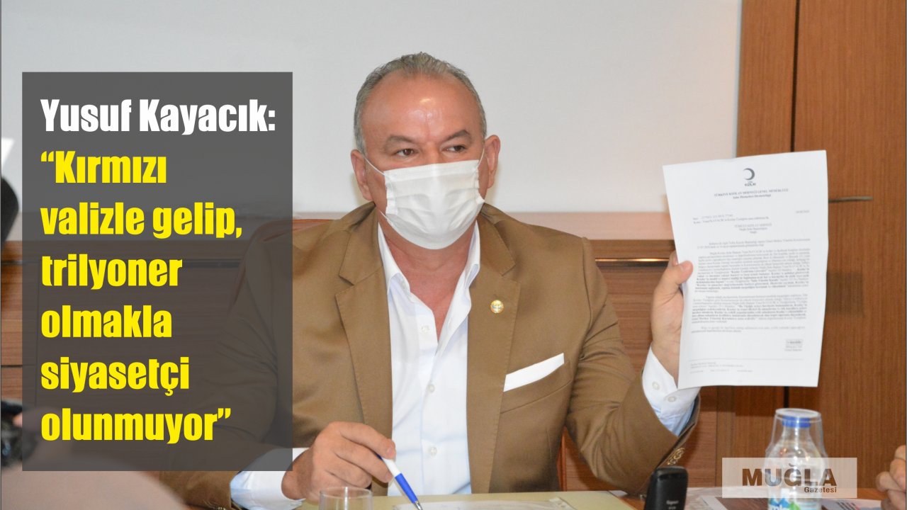 Yusuf Kayacık: “Kırmızı valizle gelip, trilyoner olmakla siyasetçi olunmuyor”
