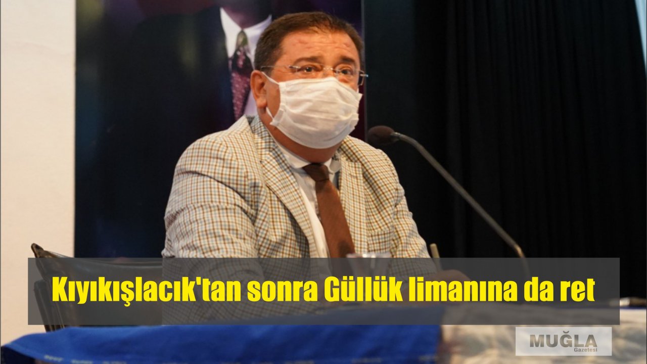Kıyıkışlacık’tan sonra Güllük limanına da ret