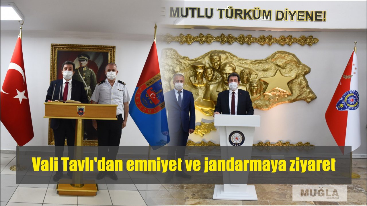 Vali Tavlı’dan emniyet ve jandarmaya ziyaret