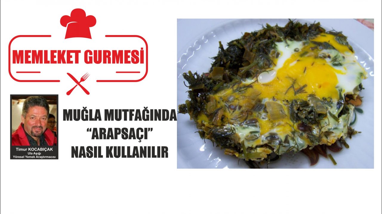 MUĞLA MUTFAĞINDA “ARAPSAÇI” NASIL KULLANILIR