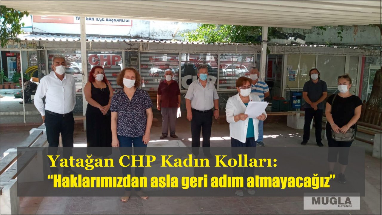 Yatağan CHP Kadın Kolları:  “Haklarımızdan asla geri adım atmayacağız