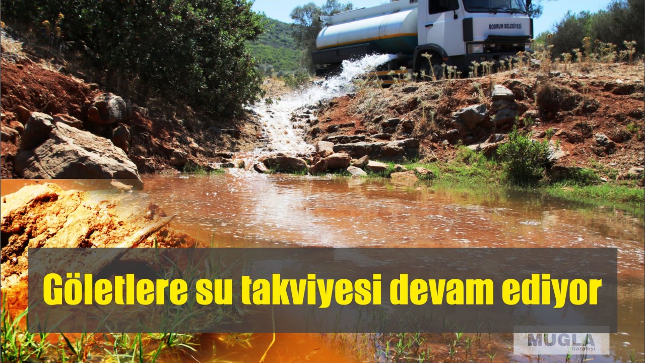 Göletlere su takviyesi devam ediyor