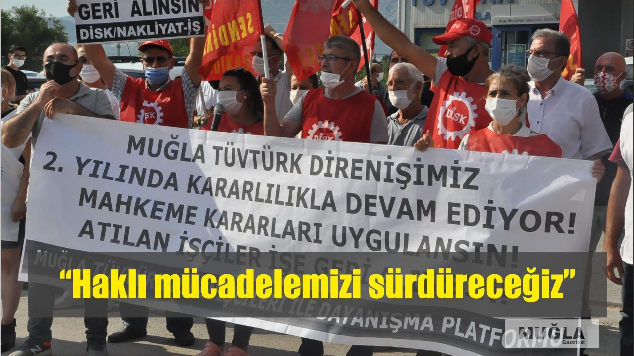 “Haklı mücadelemizi sürdüreceğiz”
