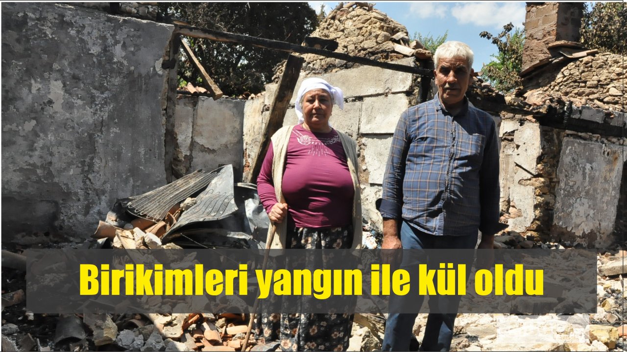 Birikimleri yangın ile kül oldu