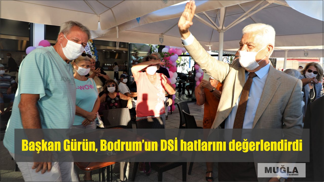 Başkan Gürün, Bodrum’un DSİ hatlarını değerlendirdi